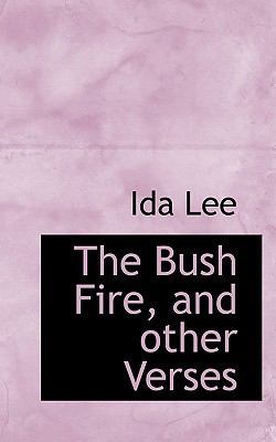 The Bush Fire, and Other Verses 1117152340 Book Cover