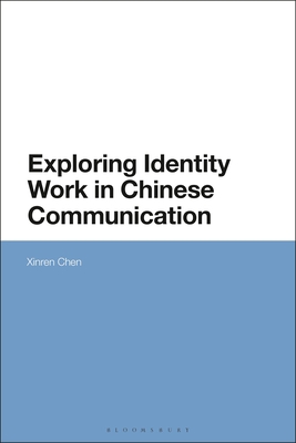 Exploring Identity Work in Chinese Communication 135027321X Book Cover
