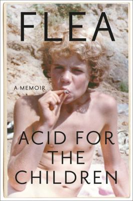 Acid for the Children: A Memoir 1455530530 Book Cover