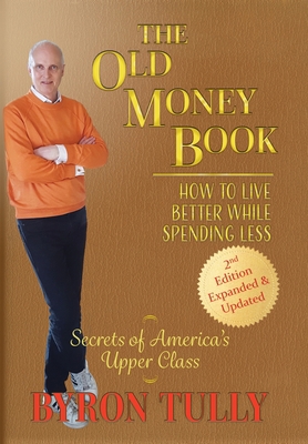 The Old Money Book: How to Live Better While Sp... 1950118134 Book Cover