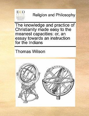 The knowledge and practice of Christianity made... 1171443366 Book Cover