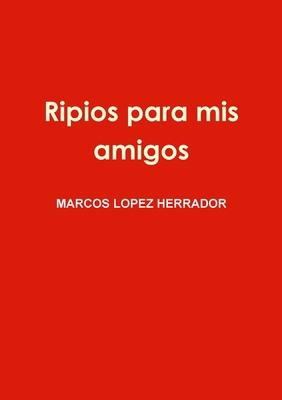 Ripios para mis amigos [Spanish] 1291284958 Book Cover