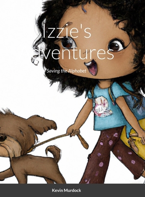 Izzie's Adventures: Saving the Alphabet 1312487240 Book Cover