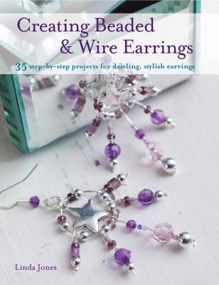 Creating Beaded and Wire Earrings: 35 Step-By-S... 1907563237 Book Cover