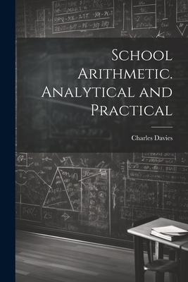 School Arithmetic. Analytical and Practical 1022209078 Book Cover