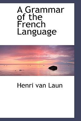 A Grammar of the French Language 0559675992 Book Cover