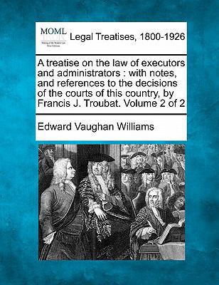 A treatise on the law of executors and administ... 1240070527 Book Cover