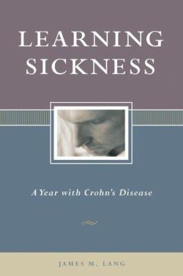 Learning Sickness: A Year with Crohn's Disease 1933102012 Book Cover