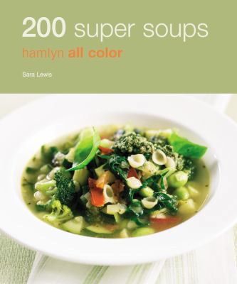 200 Super Soups: Hamlyn All Color (Hamlyn All C... 0600620182 Book Cover