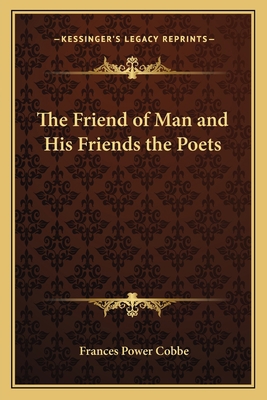 The Friend of Man and His Friends the Poets 1162644702 Book Cover