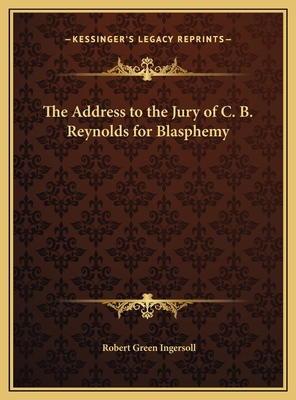 The Address to the Jury of C. B. Reynolds for B... 1169677991 Book Cover