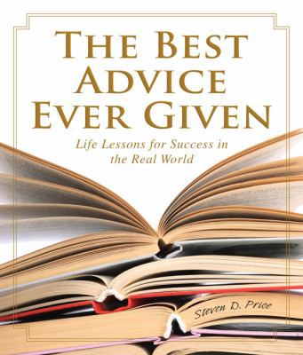 Best Advice Ever Given: Life Lessons for Succes... 1599210843 Book Cover