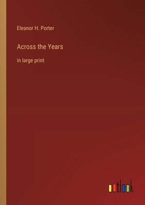 Across the Years: in large print 3368360825 Book Cover