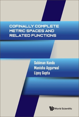 Cofinally Complete Metric Spaces and Related Fu... 9811272654 Book Cover
