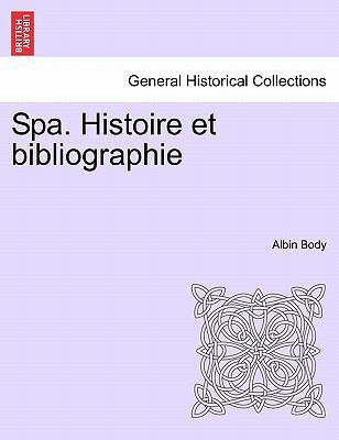 Spa. Histoire Et Bibliographie [French] 124138472X Book Cover