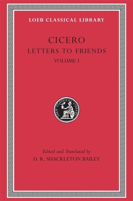 Letters to Friends, Volume I: Letters 1-113 [Latin] 0674995880 Book Cover