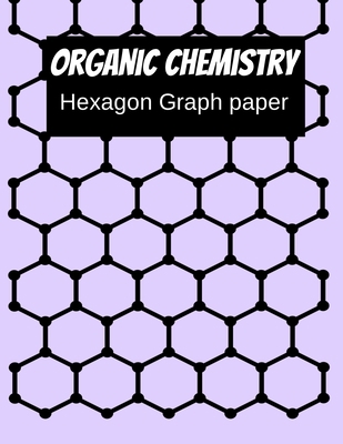 Organic Chemistry Hexagon Graph Paper: 150 page... 171228004X Book Cover