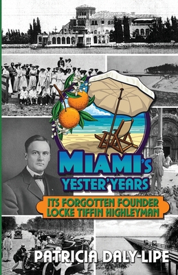 Miami's Yester'Years Its Forgotten Founder Lock... 1947718568 Book Cover