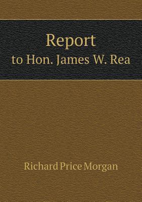 Report to Hon. James W. Rea 5518906110 Book Cover