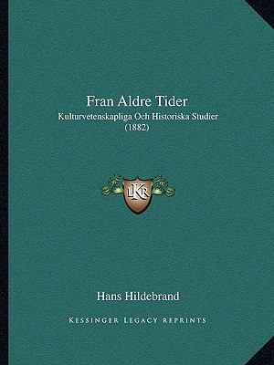 Fran Aldre Tider: Kulturvetenskapliga Och Histo... [Swedish] 1167589165 Book Cover