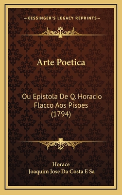 Arte Poetica: Ou Epistola De Q. Horacio Flacco ... [Portuguese] 1165361507 Book Cover