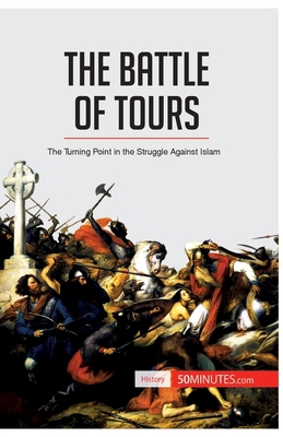 The Battle of Tours: The Turning Point in the S... 2806273137 Book Cover