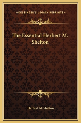 The Essential Herbert M. Shelton 1169355056 Book Cover