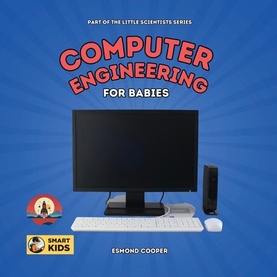 Computer Engineering for Babies B0CQKGSV37 Book Cover