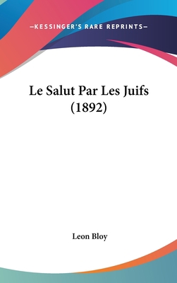 Le Salut Par Les Juifs (1892) [French] 1120532922 Book Cover