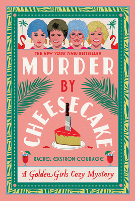 Murder by Cheesecake: A Golden Girls Cozy Mystery 1368102980 Book Cover