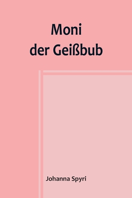 Moni der Geißbub [German] 9356903786 Book Cover