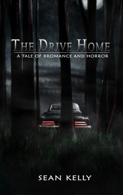 The Drive Home: A Tale of Bromance and Horror 0996538208 Book Cover