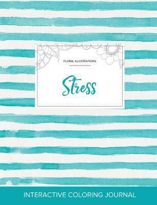 Adult Coloring Journal: Stress (Floral Illustra... 1359814493 Book Cover