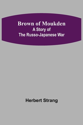 Brown of Moukden: A Story of the Russo-Japanese... 9356087873 Book Cover