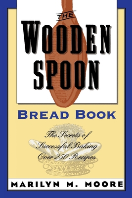 The Wooden Spoon Bread Book: The Secrets of Suc... B003ID09V6 Book Cover