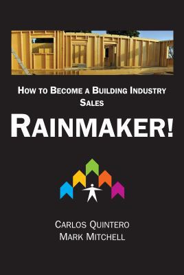 RAINMAKER!: How to Become a Building Industry S... 096762553X Book Cover
