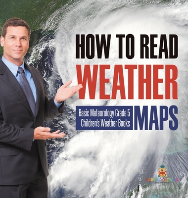 How to Read Weather Maps Basic Meteorology Grad... 1541984099 Book Cover