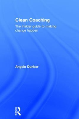 Clean Coaching: The insider guide to making cha... 1138816361 Book Cover