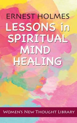 Lessons in Spiritual Mind Healing 1947057529 Book Cover