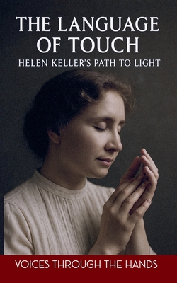 The Language of Touch: Helen Keller's Path to L... B0FK1L9TXR Book Cover