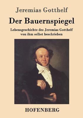Der Bauernspiegel: Lebensgeschichte des Jeremia... [German] 3843099693 Book Cover