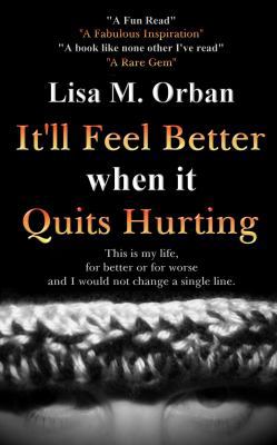 It'll Feel Better when it Quits Hurting 1644560283 Book Cover