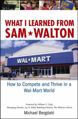 What I Learned From Sam Walton: How to Compete ... 0471679984 Book Cover