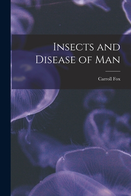 Insects and Disease of Man 1013859057 Book Cover