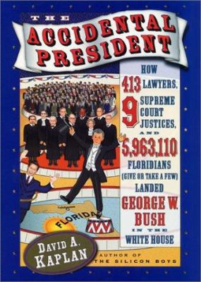 The Accidental President: How 413 Lawyers, 9 Su... 0066212839 Book Cover