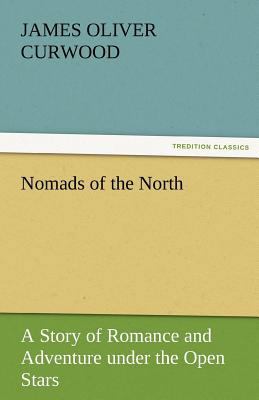 Nomads of the North a Story of Romance and Adve... 3842456646 Book Cover