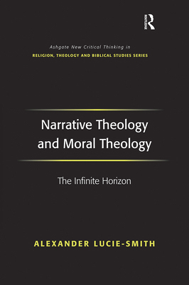Narrative Theology and Moral Theology: The Infi... 103224352X Book Cover