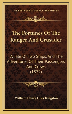 The Fortunes Of The Ranger And Crusader: A Tale... 1167122496 Book Cover