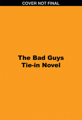 The Bad Guys Tie-In Novel: Title TBA 1546129308 Book Cover