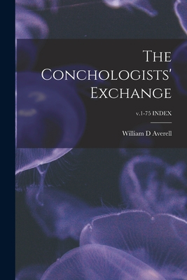 The Conchologists' Exchange; v.1-75 INDEX 1015107044 Book Cover